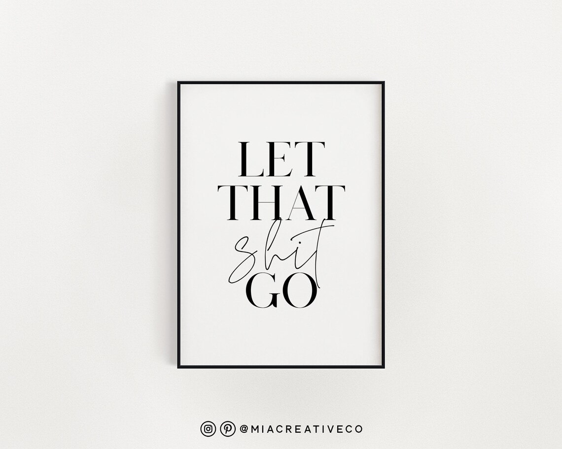 Let That Shit Go Printable Art, Inspirational Art Print, Home Office ...