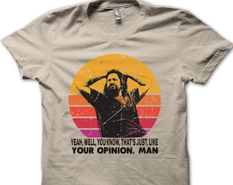 The Dude, tu opinión, hombre, The Big Lebowski, divertida camiseta estampada 8975