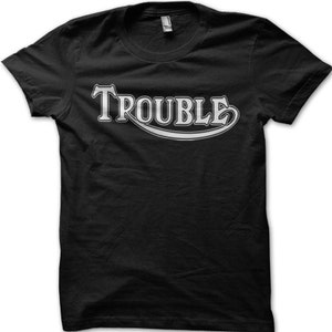 Biker Motorcycle t-shirt Trouble Custom Motorcyclist t-shirt 9070