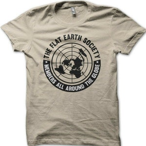 Flat Earth Society has members all around the globe t-shirt 9083