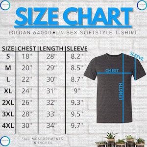 May include: Size chart for a unisex Gildan 64000 softstyle t-shirt. The chart shows measurements in inches for chest, length, and sleeve for sizes S, M, L, XL, 2XL, 3XL, and 4XL.