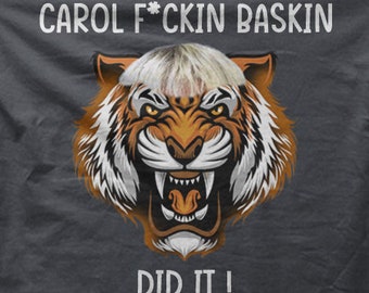 Joe Exotic Tiger King Carol F*ckin Baskin Did It bedrukt t-shirt 9021