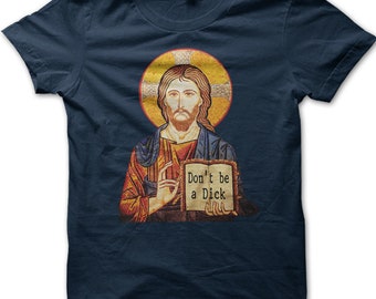 JESUS says don't be a dick Christmas XMASS present gift funny t-shirt 9058