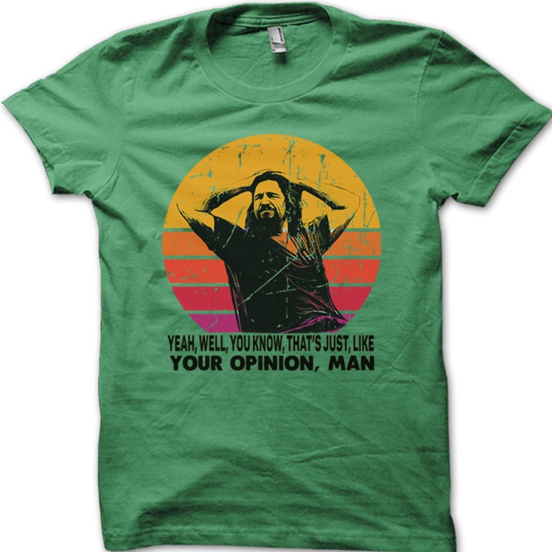 The Dude your opinion man Il Grande Lebowski divertente maglietta stampata 8975 green
