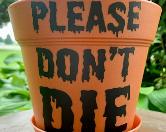 Please Don’t Die 6” Plastic Terra Cotta Planter Pot