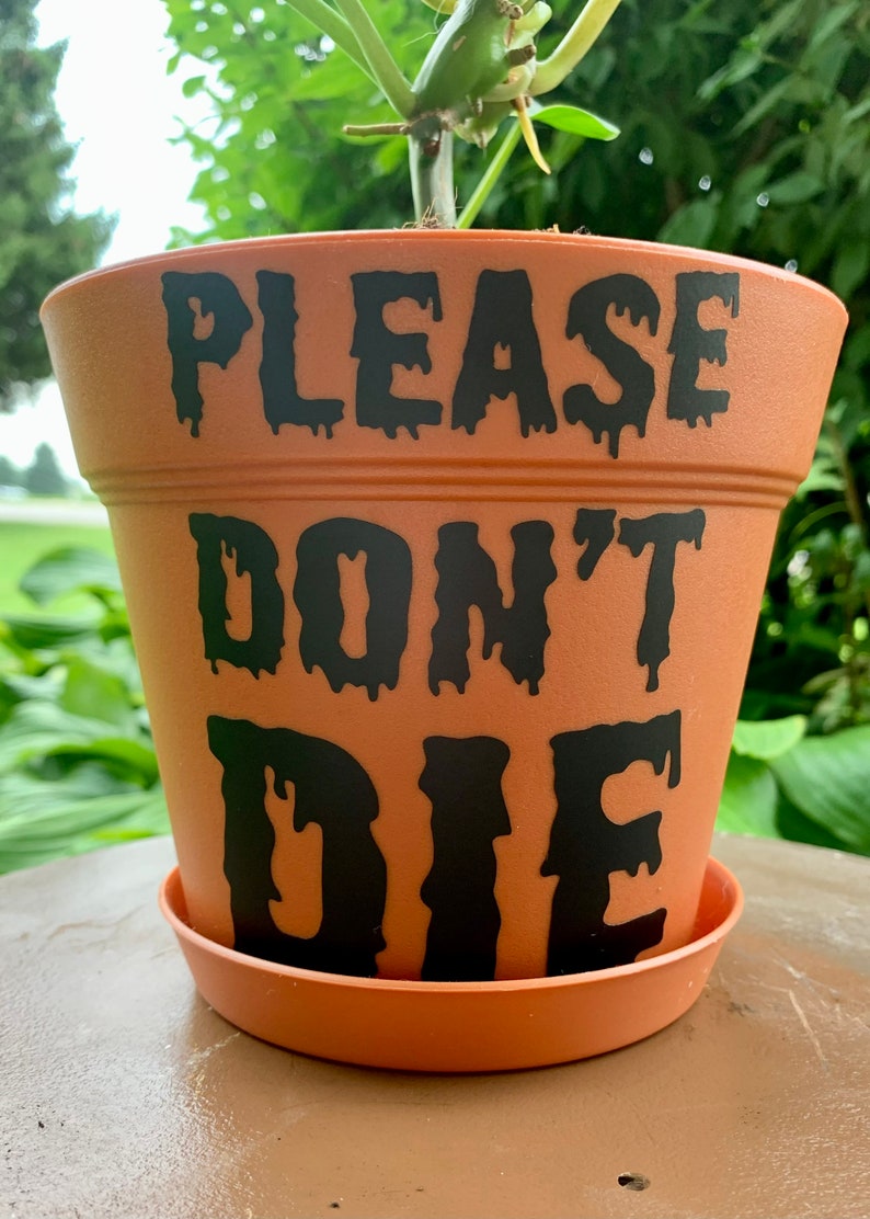Please Don’t Die 6” Plastic Terra Cotta Planter Pot image 1