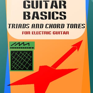 Advanced Guitar Basics - Triads and Chord Tones