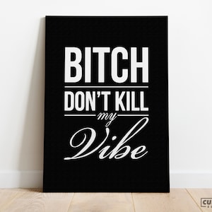 Don&#39;t Kill My Vibe / Rap Lyrics Poster Print / Rapper Quotes / Hip Hop Gift / Music Wall Decor / Song Lyric Decoration / Typography Wall Art