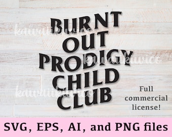 Burnt Out Prodigy Child Club SVG, EPS, PNG, and Ai Files for Cricut Cutting, Silhouette, wood cutting | Commercial License Included