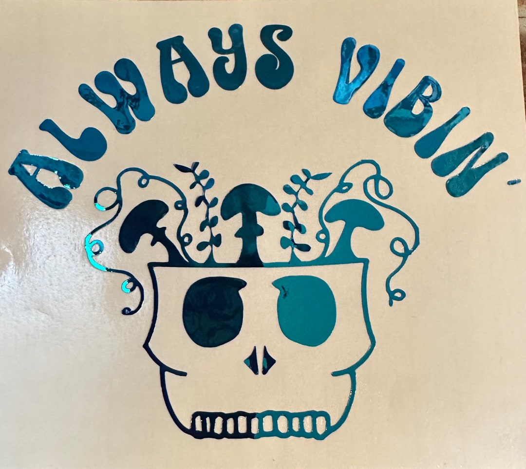 Always Vibin Skull Vinyl Decal Etsy