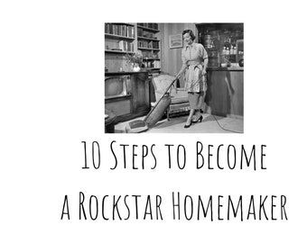 10 Steps to Become a Rockstar Homemaker
