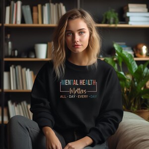 Mental Health Matters Sweatshirt | All Day Every Day Hoodie | Self-Care and Awareness Gift for Advocates, Friends, and Loved Ones