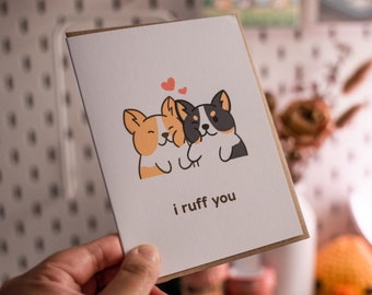 I Ruff You - Corgi Dog Cute Punny Funny Love Valentines Anniversary Girlfriend Boyfriend Friendship Handmade Greeting Card