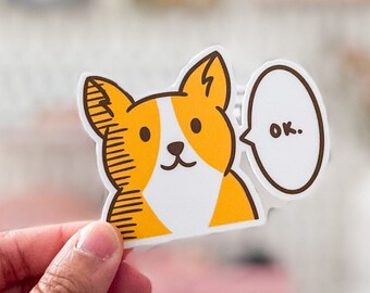 Ok Corgi Sticker - Vinyl Matte Weatherproof Scratchproof Cute Dog Die Cut for Car, Laptop, Water Bottle