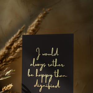 Jane Eyre Foil Print - "I Would Always Rather Be Happy Than Dignified" - Literary Wall Art - Charlotte Brontë Quote - Book Lover Gift