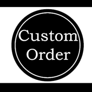 May include: Black and white circle with the text "Custom Order" in white.