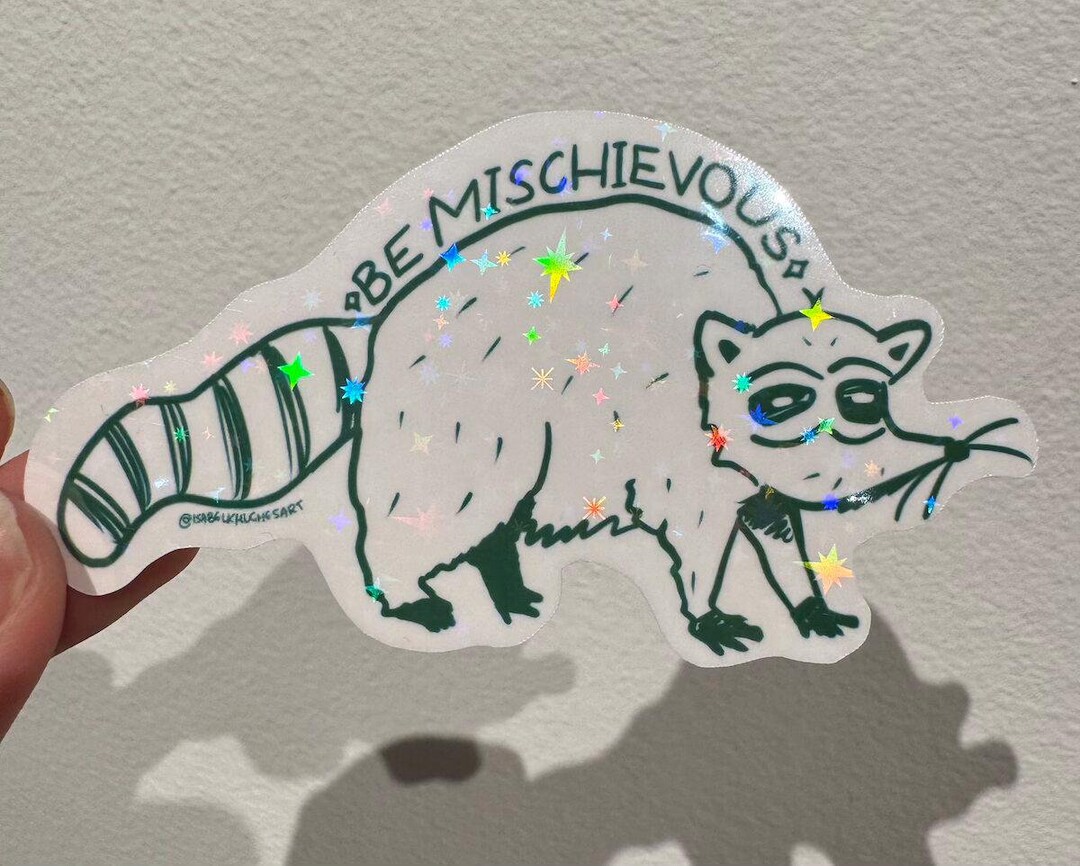Be Mischievous Raccoon - Holographic Sticker - Cute Fat Raccoon Sticker ...
