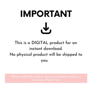 May include: A black and white image with the word "IMPORTANT" in bold, a download arrow icon, and text that reads "This is a DIGITAL product for an instant download. No physical product will be shipped to you. Please read full product description before making a purchase. Thank You."