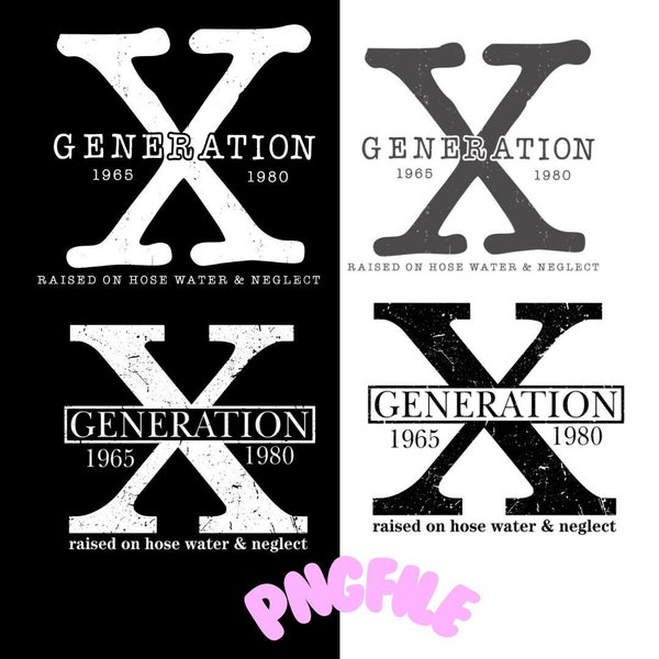 Generation X raised on hose water and neglect PNG files, Gen X Png, Nostalgic gift.