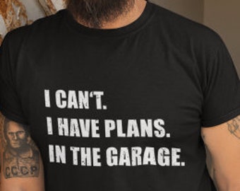 Mechanic Shirt Design I Can't I Have Plans In The Garage