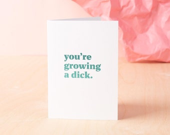 You're growing a dick hot foil hand pressed greeting card for new baby boy arrivals or for baby shower celebrations