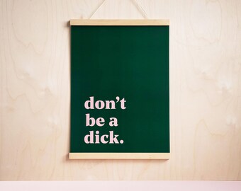 Don't be a Dick artwork ~ Green and pink ~ Print ~ Office ~ Decor ~ wall art ~Make a statement with this funny quote and bold typography