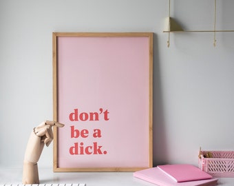 Don't be a Dick artwork ~ pink and red framed Wall art ~ Print ~ Office ~ Decor ~ Make a statement with this funny quote and bold typography