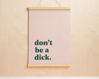 Don't be a Dick print ~ Pink and Green ~ Office ~ Decor ~ wall art ~ Make a statement with this funny quote and bold typography A4 A3 poster