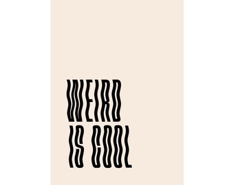 Weird is Cool art work ~ Quote ~ Wall Art ~ Print ~ Abstract ~ Neutral Decor ~ Beige ~ Make a statement with this bold typography.