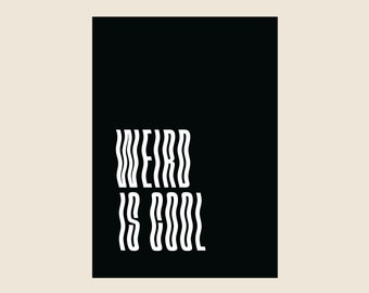 Weird is Cool A5 A4 A3 print ~ black & white Wall Art ~ Abstract ~ monochrome Decor ~ Make a statement with funny quote and bold typography.