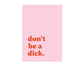 Don't be a Dick print ~ pink and red ~ Poster ~ Office ~ Decor ~ wall art ~ Make a statement with this funny quote and bold typography