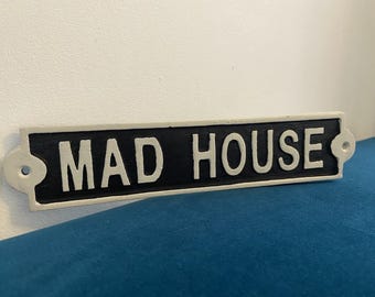 Mad House Fun Home Garden Bar Cast Iron Display Plaque Sign 28cm