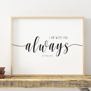 Matthew 28:20, Horizontal Bible Verse Wall Art Printable Scripture Wall Art Christian Decor Bible Quote Prints Gift , I am with you always