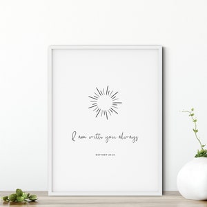 Matthew 28:20, Bible Verse Wall Art Bible Quote Print, Printable Scripture Wall Decor Christian Gift Bedroom Wall Art,I Am With You Always