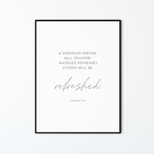 May include: Black and white printable wall art with a quote from Proverbs 11:25: "A generous person will prosper: whoever refreshes others will be refreshed."