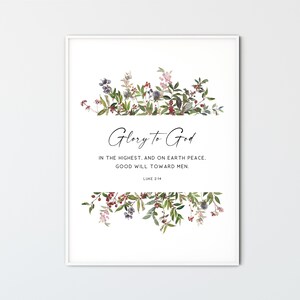 May include: A white printable art print with a watercolor floral border and the text "Glory to God" in the center. The text below reads "In the highest, and on earth peace. Good will toward men. Luke 2:14".