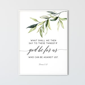 Romans 8:31 If God be for us, who can be against us. Bible Verse Wall Art Scripture Wall Decor Greenery Bible Verse Print Christian Gift