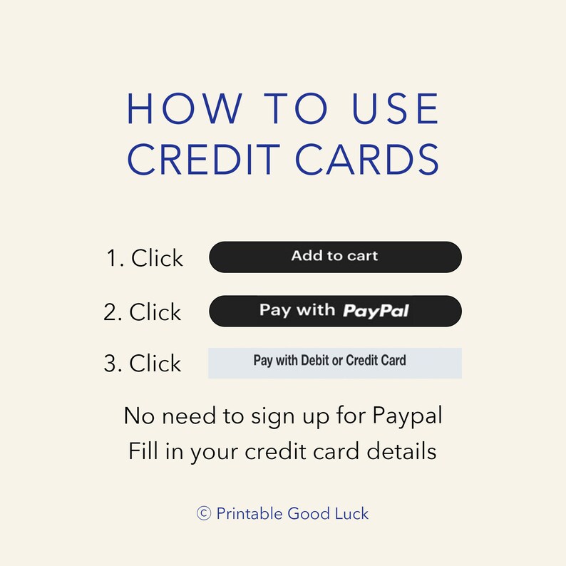 K&ouml;nnte beinhalten: Ein wei&szlig;er Hintergrund mit schwarzem Text, der "HOW TO USE CREDIT CARDS" lautet. Unter dem Text befinden sich drei Schritte mit schwarzen Schaltfl&auml;chen, die "Add to cart", "Pay with PayPal" und "Pay with Debit or Credit Card" lauten. Der Text unter den Schaltfl&auml;chen lautet "No need to sign up for Paypal Fill in your credit card details" und "Printable Good Luck".