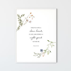 Puede incluir: Una impresión de arte imprimible blanca con un diseño floral y el texto "CREATE IN ME A clean heart, O GOD: AND RENEW A right spirit WITHIN ME PSALM 51:10"