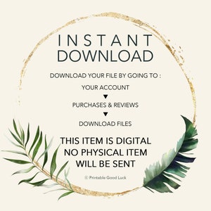 K&ouml;nnte beinhalten: Ein goldener Kreis mit dem Text "INSTANT DOWNLOAD" und Anweisungen zum Herunterladen einer digitalen Datei, indem Sie zu Ihrem Konto, Ihren K&auml;ufen und Bewertungen gehen und Dateien herunterladen. Der Text "THIS ITEM IS DIGITAL NO PHYSICAL ITEM WILL BE SENT" befindet sich unter dem Kreis. Das Bild hat ein tropisches Thema mit gr&uuml;nen Bl&auml;ttern auf beiden Seiten des Kreises.