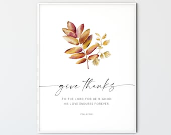 Könnte beinhalten: Ein druckbarer Kunstdruck mit einer Aquarell-Illustration von Herbstblättern in Orange-, Rot- und Gelbtönen. Der Text "give thanks" ist in Kursivschrift geschrieben, darunter der Bibelvers "To the Lord, for he is good. His love endures forever. Psalm 106:1".