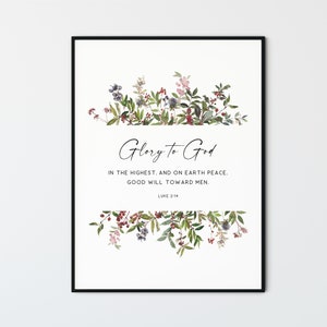 May include: A white printable art print with a floral design and the text "Glory to God" in the highest. And on earth peace. Good will toward men. Luke 2:14"