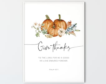 Könnte beinhalten: Ein Aquarellbild von drei orangefarbenen Kürbissen mit grünen Stielen und Blättern. Die Kürbisse sind von weißen und blauen Blumen umgeben. Der Text "Give thanks" ist in Kursivschrift über den Kürbissen geschrieben. Unter den Kürbissen steht der Text "To the Lord, for he is good: His love endures forever. Psalm 107:1".