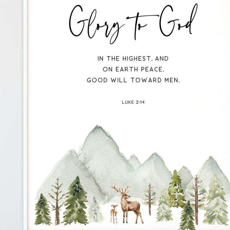 May include: Watercolor painting of a mountain landscape with a deer and fawn in the foreground. The text "Glory to God" is at the top of the image, followed by the text "In the highest. And on earth peace. Good will toward men." and "Luke 2:14".