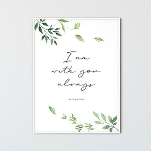 Matthew 28:20 Bible Verse Wall Art Scripture Wall Art Botanical Watercolor Christian Wall Decor Print Religious Gift, I Am With You Always