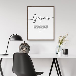 May include: A black and white printable wall art print with a quote about Jesus and the Bible verse Acts 4:12. The quote reads "Salvation is found in no one else, for there is no other name under heaven given to mankind by which we must be saved."
