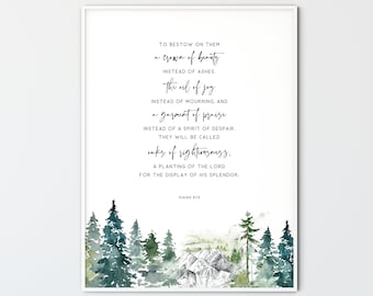 May include: A watercolor painting of a forest scene with mountains in the background. The text "TO BESTOW ON THEM a crown of beauty INSTEAD OF ASHES. The oil of joy INSTEAD OF MOURNING, AND a garment of praise INSTEAD OF A SPIRIT OF DESPAIR. THEY WILL BE CALLED oaks of righteousness, A PLANTING OF THE LORD FOR THE DISPLAY OF HIS SPLENDOR. ISAIAH 61:3" is printed in black on a white background.