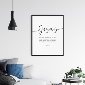 May include: Black and white printable wall art with a cursive font that reads "Jesus" and a Bible verse from Acts 4:12. The verse reads "Salvation is found in no one else, for there is no other name under heaven given to mankind by which we must be saved."