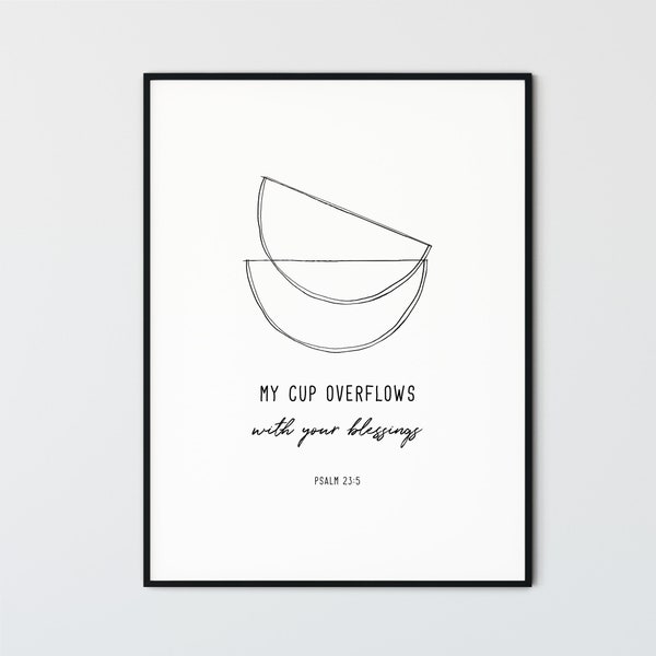 Psalm 23:5 My Cup Overflows With Your Blessings, Bible Verse Wall Art Print Modern Minimalist Christian Wall Art Scripture Home Decor Gift