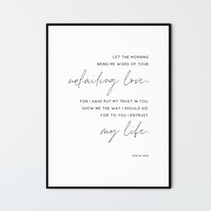 Psalm 143:8 Let the morning bring me word of your unfailing love, Bible Verse Wall Art Printable Modern Minimalist Christian Scripture Print